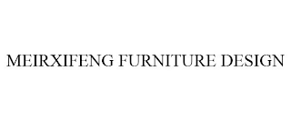 MEIRXIFENG FURNITURE DESIGN