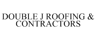 DOUBLE J ROOFING & CONTRACTORS