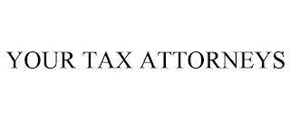 YOUR TAX ATTORNEYS