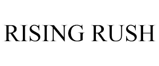 RISING RUSH
