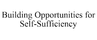 BUILDING OPPORTUNITIES FOR SELF-SUFFICIENCY