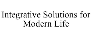 INTEGRATIVE SOLUTIONS FOR MODERN LIFE