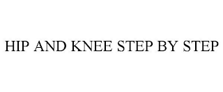 HIP AND KNEE STEP BY STEP