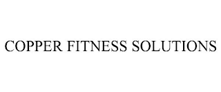 COPPER FITNESS SOLUTIONS