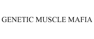 GENETIC MUSCLE MAFIA