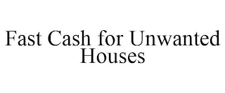 FAST CASH FOR UNWANTED HOUSES