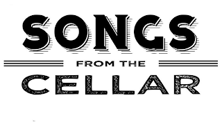 SONGS FROM THE CELLAR