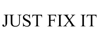 JUST FIX IT