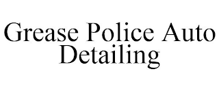 GREASE POLICE AUTO DETAILING