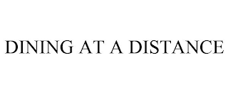 DINING AT A DISTANCE
