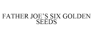 FATHER JOE'S SIX GOLDEN SEEDS