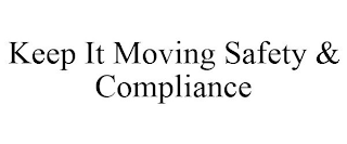 KEEP IT MOVING SAFETY & COMPLIANCE