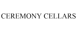 CEREMONY CELLARS