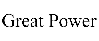 GREAT POWER