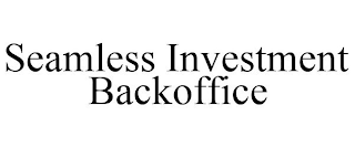 SEAMLESS INVESTMENT BACKOFFICE