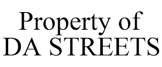 PROPERTY OF DA STREETS