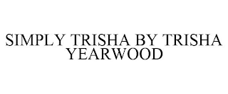 SIMPLY TRISHA BY TRISHA YEARWOOD