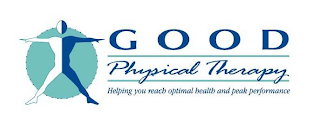 GOOD PHYSICAL THERAPY HELPING YOU REACH OPTIMAL HEALTH AND PEAK PERFORMANCE