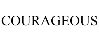 COURAGEOUS