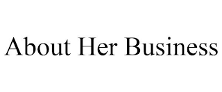 ABOUT HER BUSINESS