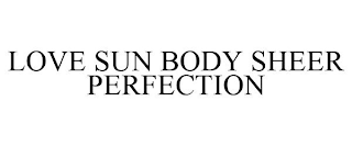 LOVE SUN BODY SHEER PERFECTION