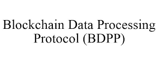 BLOCKCHAIN DATA PROCESSING PROTOCOL (BDPP)