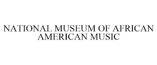 NATIONAL MUSEUM OF AFRICAN AMERICAN MUSIC