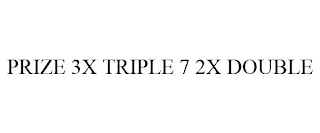 PRIZE 3X TRIPLE 7 2X DOUBLE