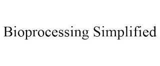 BIOPROCESSING SIMPLIFIED