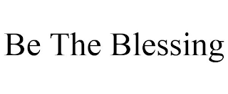 BE THE BLESSING