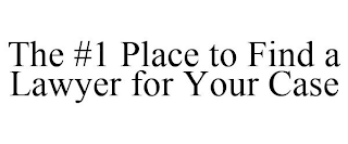 THE #1 PLACE TO FIND A LAWYER FOR YOUR CASE