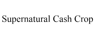 SUPERNATURAL CASH CROP