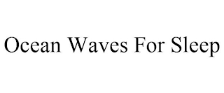 OCEAN WAVES FOR SLEEP