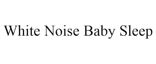 WHITE NOISE BABY SLEEP