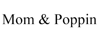 MOM & POPPIN