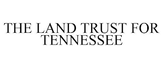 THE LAND TRUST FOR TENNESSEE