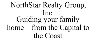 NORTHSTAR REALTY GROUP, INC. GUIDING YOUR FAMILY HOME-FROM THE CAPITAL TO THE COAST