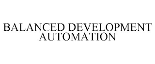 BALANCED DEVELOPMENT AUTOMATION