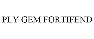 PLY GEM FORTIFEND