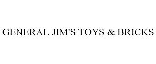 GENERAL JIM'S TOYS & BRICKS