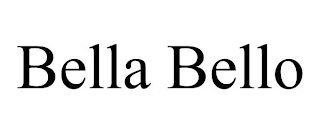 BELLA BELLO