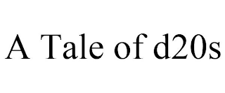 A TALE OF D20S