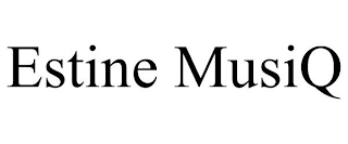 ESTINE MUSIQ