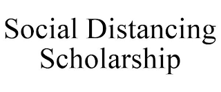 SOCIAL DISTANCING SCHOLARSHIP