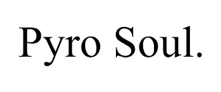 PYRO SOUL.