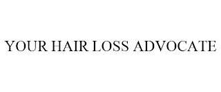 YOUR HAIR LOSS ADVOCATE