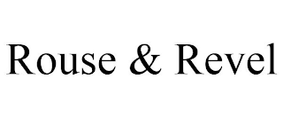 ROUSE & REVEL