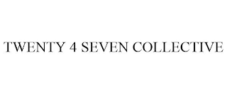 TWENTY 4 SEVEN COLLECTIVE