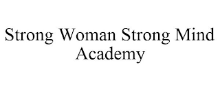 STRONG WOMAN STRONG MIND ACADEMY