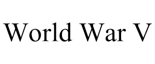 WORLD WAR V